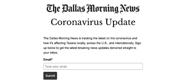 The Dallas Morning News is offering a daily "Coronavirus Update" newsletter.