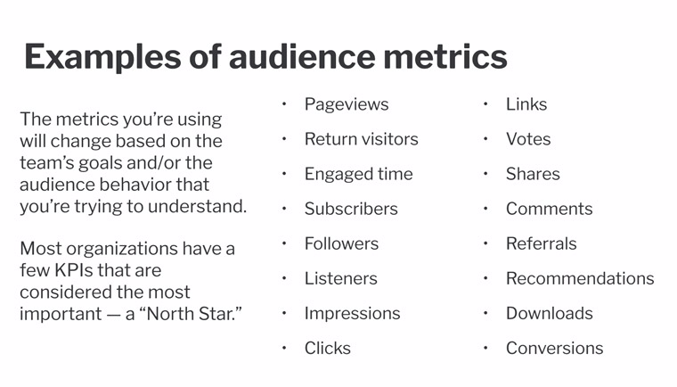 Audience metrics used will vary depending upon your goals and what you most want to accomplish.
